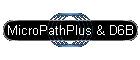 MicroPathPlus & D6B