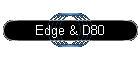 Edge & D80